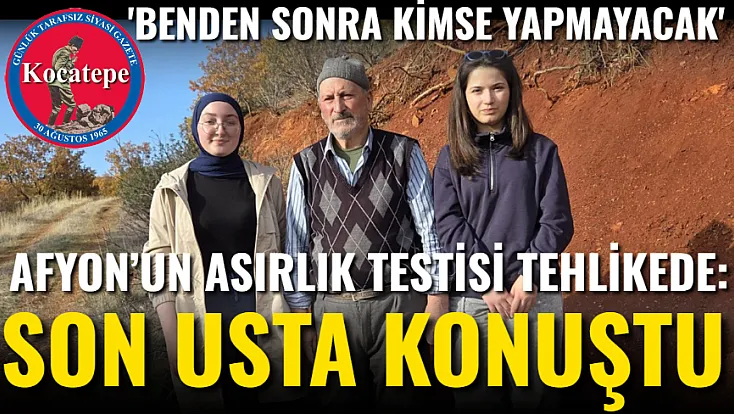 Afyon’un Asırlık Testisi Tehlikede: Son Usta Konuştu