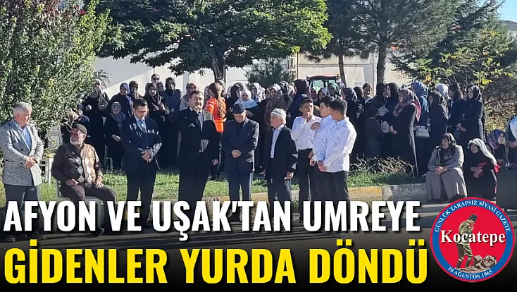 Afyon ve Uşak'tan Umreye Gidenler Yurda Döndü