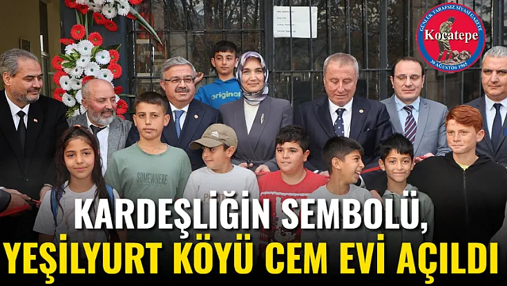 Kardeşliğin Sembolü, Yeşilyurt Köyü Cem Evi Açıldı