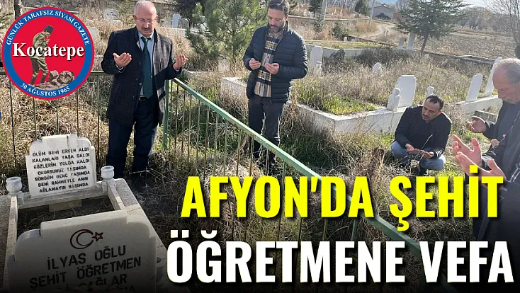 Afyonkarahisar’da Şehit Öğretmene Vefa