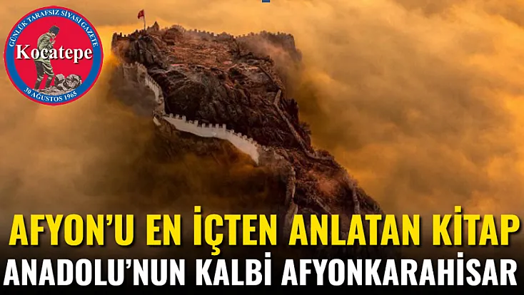 Afyon’u En İçten Anlatan Kitap Anadolu’nun Kalbi Afyonkarahisar