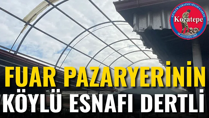 Fuar Pazaryeri’nde Köylü Esnafı Dertli
