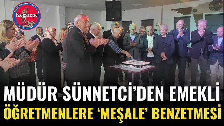 Müdür Sünnetci’den Emekli Öğretmenlere ‘Meşale’ Benzetmesi