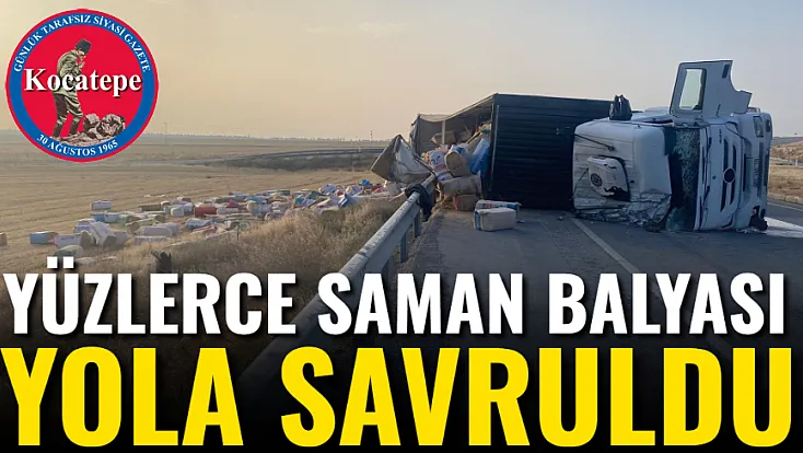 Yüzlerce Saman Balyası Yola Savruldu