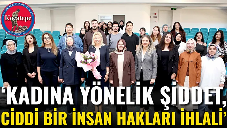 ‘Kadına Yönelik Şiddet, Ciddi Bir İnsan Hakları İhlali’