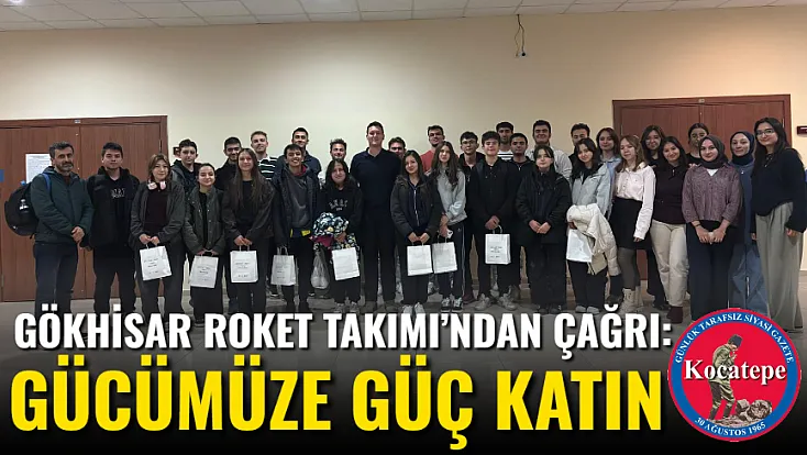 Gökhisar Roket Takımı’ndan Çağrı: Gücümüze Güç Katın