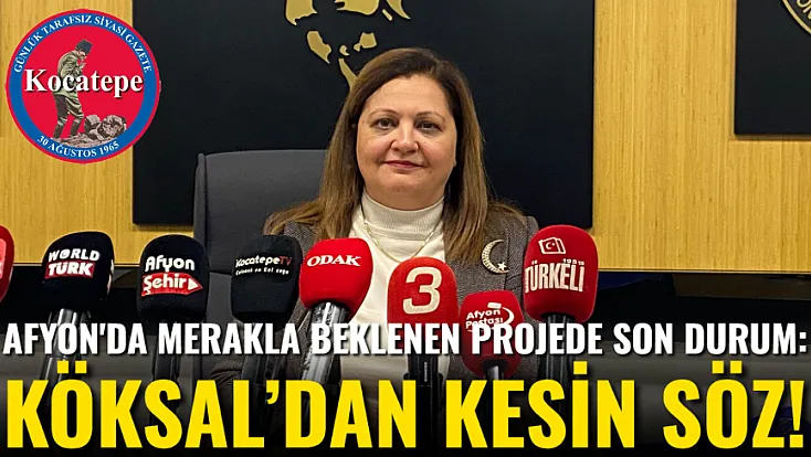 Afyon'da Merakla Beklenen Projede Son Durum: Köksal’dan Kesin Söz!