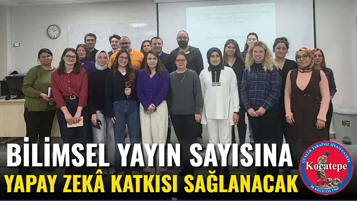 Bilimsel Yayın Sayısına Yapay Zekâ Katkısı Sağlanacak