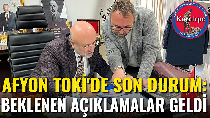 Afyon TOKİ'de Son Durum: Vatandaşların Beklediği Açıklamalar Geldi!
