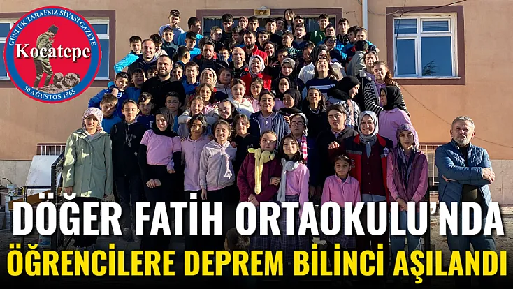 Döğer Fatih Ortaokulu’nda Öğrencilere Deprem Bilinci Aşılandı