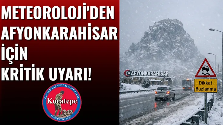 Meteoroloji'den Afyonkarahisar İçin Kritik Uyarı!