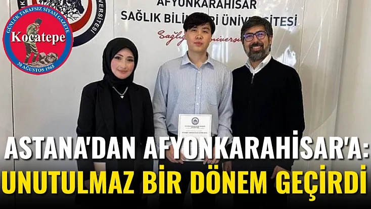 Astana'dan Afyonkarahisar'a: Unutulmaz Bir Dönem Geçirdi