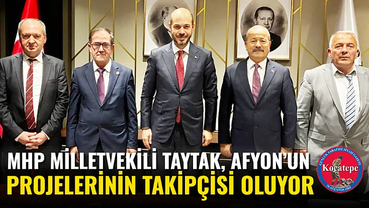MHP Milletvekili Taytak, Afyon’un Projelerinin Takipçisi Oluyor