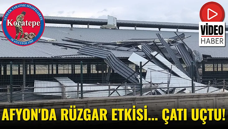 Afyon'da Rüzgar Etkisi... Çatı Uçtu!