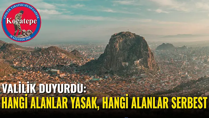 Valilik Duyurdu: Afyon’da Hangi Alanlar Serbest, Hangileri Yasak?