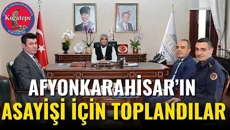 Afyonkarahisar’ın Asayişi İçin Toplandılar