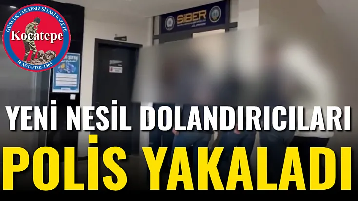Yeni Nesil Dolandırıcıları Polis Yakaladı