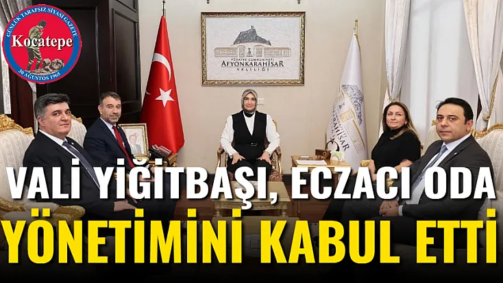 Vali Yiğitbaşı, Eczacı Oda Yönetimini Kabul Etti