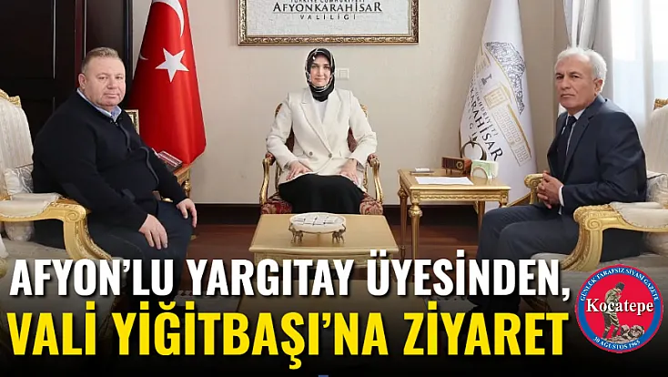 Afyon’lu Yargıtay Üyesinden, Vali Yiğitbaşı’na Ziyaret