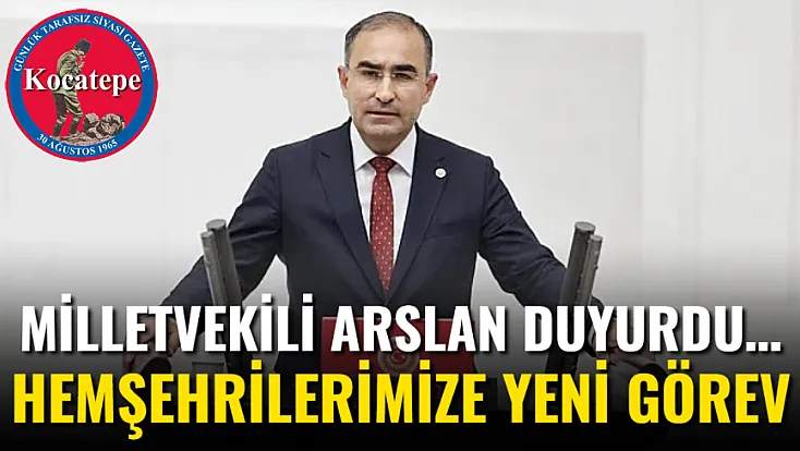 Milletvekili Arslan Duyurdu… Hemşehrilerimize Yeni Görev