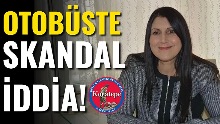 Otobüste Skandal İddia!