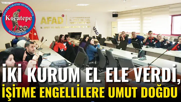 İki kurum el ele verdi, işitme engellilere umut doğdu