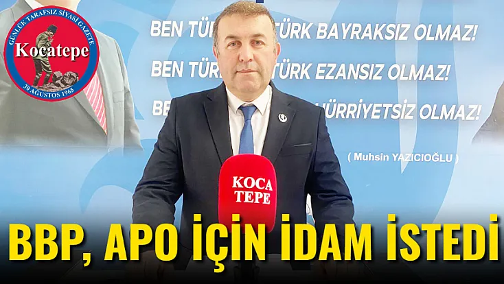 BBP, Apo İçin İdam İstedi