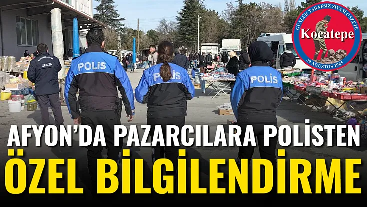 Afyon’da Pazarcılara Polisten Özel Bilgilendirme