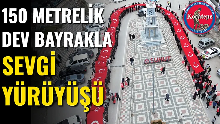 150 Metrelik Dev Bayrakla Sevgi Yürüyüşü