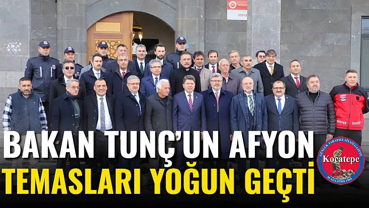 Bakan Tunç’un Afyon Temasları Yoğun Geçti
