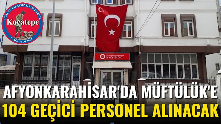 Afyonkarahisar'da Müftülük'e 104 Geçici Personel Alınacak