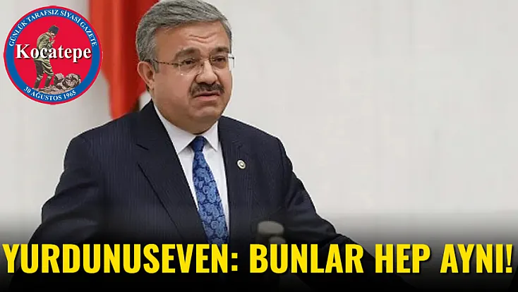 Yurdunuseven: Bunlar Hep Aynı!