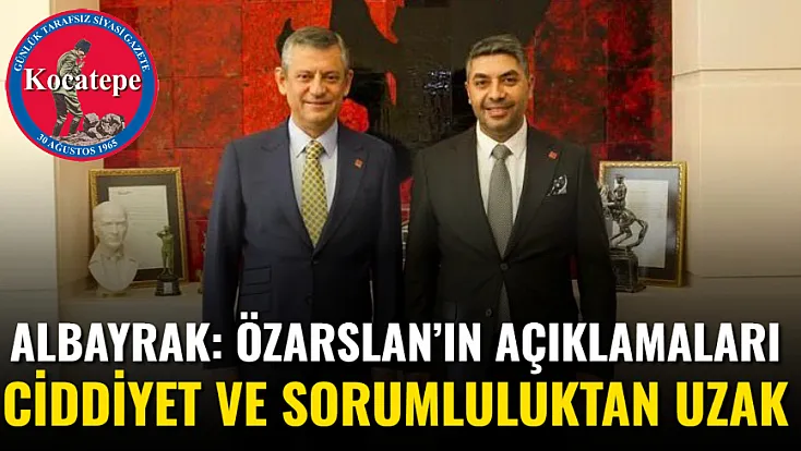 Albayrak: Özarslan’ın Açıklamaları Ciddiyet Ve Sorumluluktan Uzak