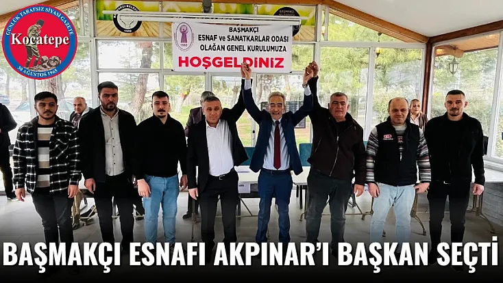 Başmakçı Esnafı Akpınar’ı Başkan Seçti