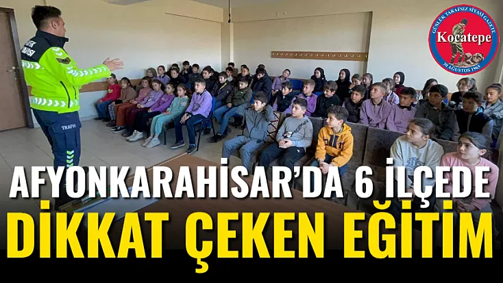 Afyon’da 6 İlçede Dikkat Çeken Eğitim