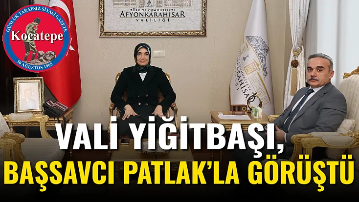 Vali Yiğitbaşı, Başsavcı Patlak’la Görüştü