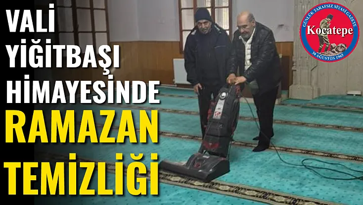 Vali Yiğitbaşı Himayesinde Ramazan Temizliği