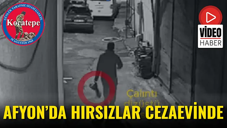Afyon’da Hırsızlar Cezaevinde
