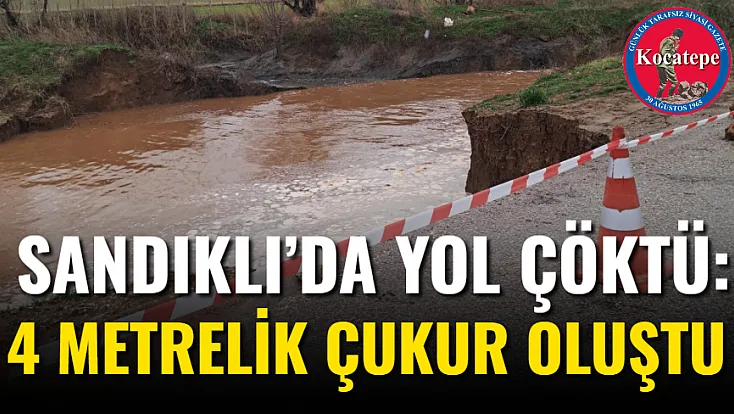 Sandıklı’da Yol Çöktü: 4 Metrelik Çukur Oluştu