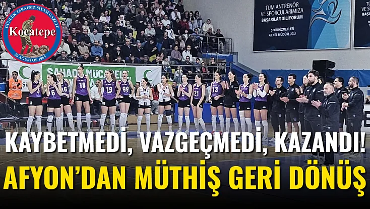 Kaybetmedi, Vazgeçmedi, Kazandı! Afyon’dan Müthiş Geri Dönüş