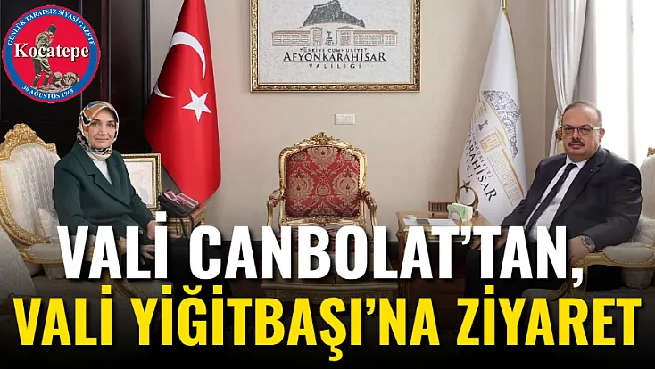 Vali Canbolat’tan, Vali Yiğitbaşı’na Ziyaret