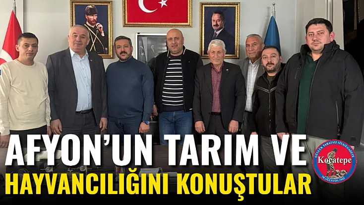 Afyon’un Tarım Ve Hayvancılığını Konuştular