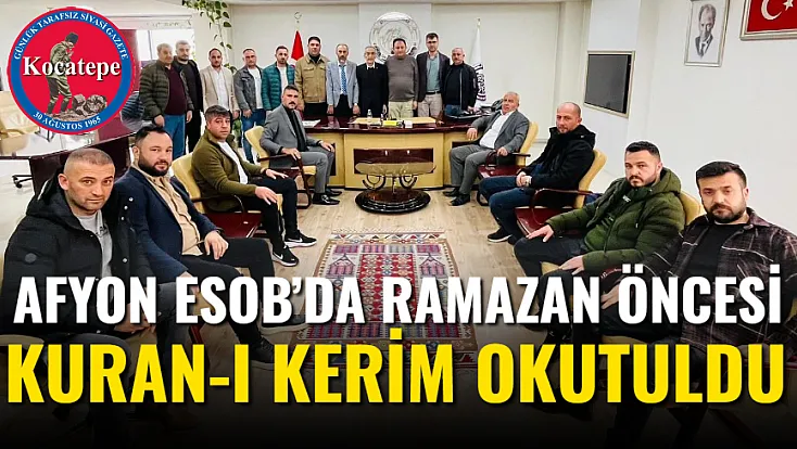 Afyon ESOB’da Ramazan Öncesi Kuran-ı Kerim Okutuldu