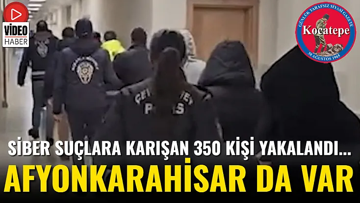 Siber Suçlara Karışan 350 Kişi Yakalandı... Afyon Da Var