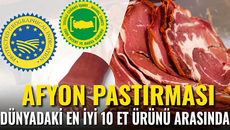 Afyon Pastırması Dünyadaki En İyi 10 Et Ürünü Arasında
