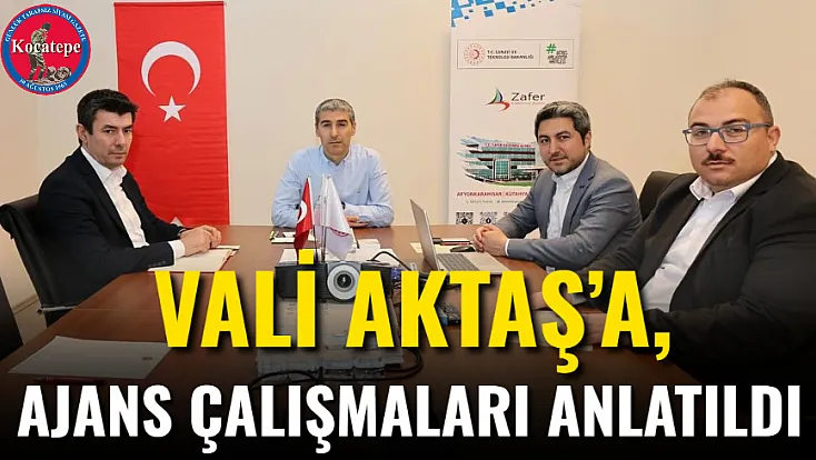 Vali Aktaş’a, Ajans Çalışmaları Anlatıldı