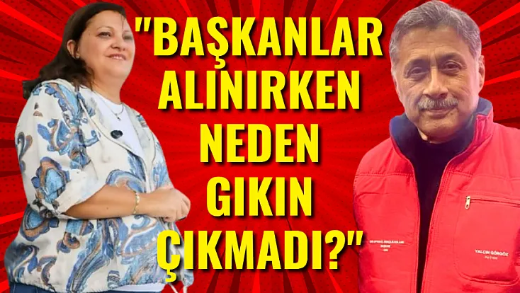 'Başkanlar Alınırken Neden Gıkın Çıkmadı?'