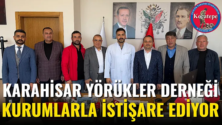 Karahisar Yörükler Derneği Kurumlarla İstişare Ediyor
