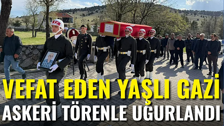 Vefat Eden Gazi Askeri Törenle Uğurlandı