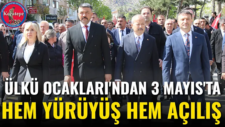 Ülkü Ocakları'ndan 3 Mayıs'ta Hem Yürüyüş Hem Açılış